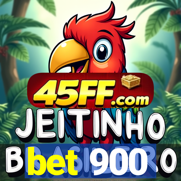 bet 900